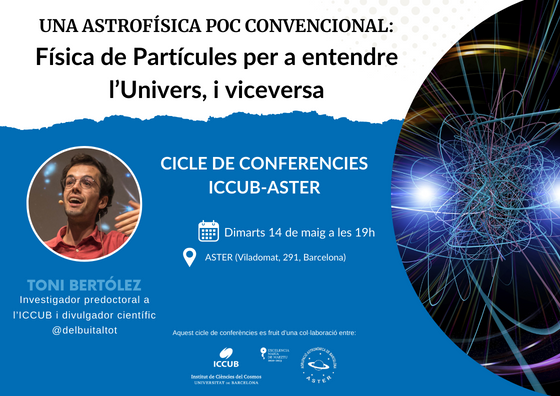Xerrades ICCUB-ASTER: "Una astrofísica poc convencional: física de partícules per a entendre l'Univers, i viceversa"