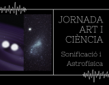 Jornada Art i Ciència - Sonificació i Astrofísica