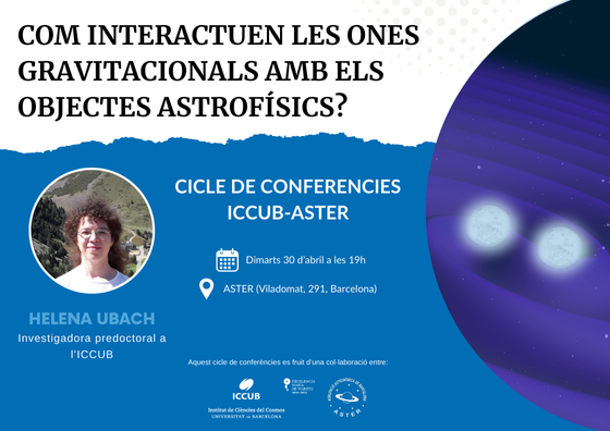 Xerrades ICCUB-ASTER: Com interactuen les ones gravitacionals amb els objectes astrofísics?